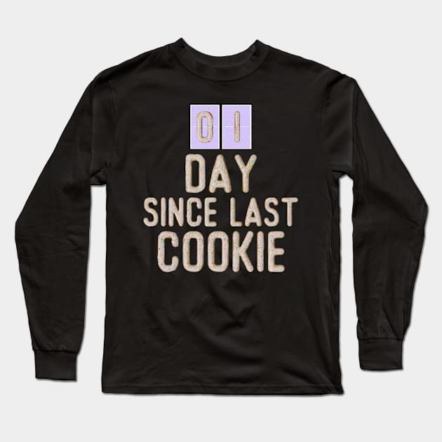 01 Day Since Last Cookie Long Sleeve T-Shirt by benyamine